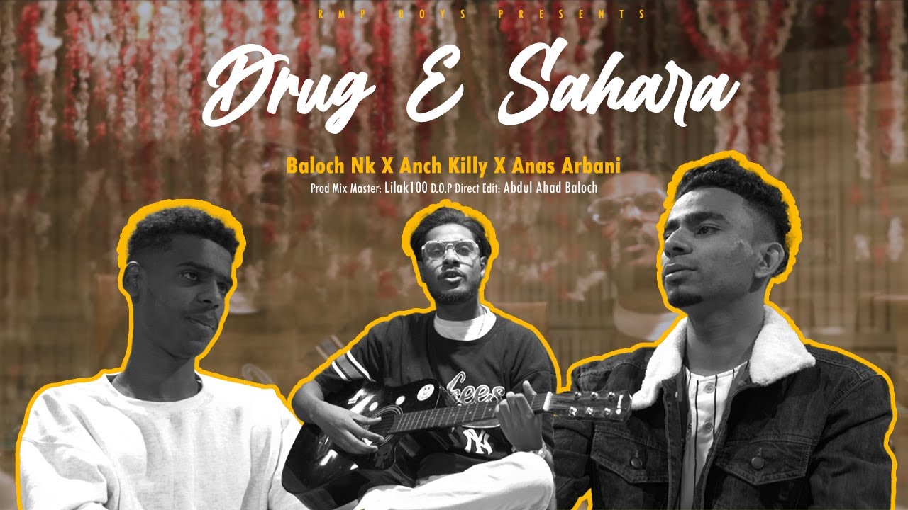 Drug-E-Sahara- Baloch NK x Anas Arbani x Anch Killy| Rmp Boys | Official Music Video| Prod @LilAK100
