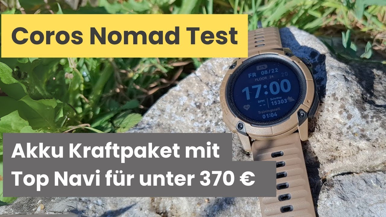 Coros Nomad Test - Akku Kraftpaket mit Top Navi f&uuml;r unter 370 &euro;