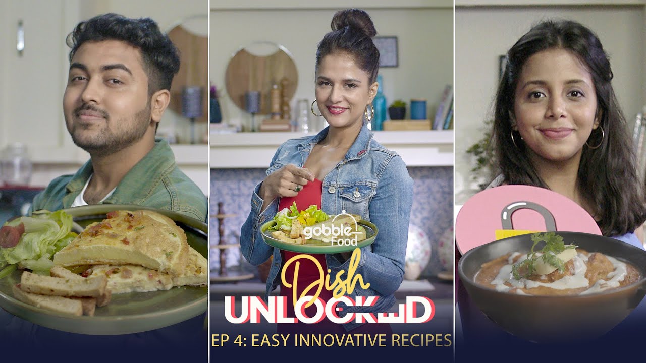Gobble | Veg Butter Chicken | 12 Eggs Fluffy Omelette | Dish Unlocked | E04 | Ft. Chef Shipra Khanna
