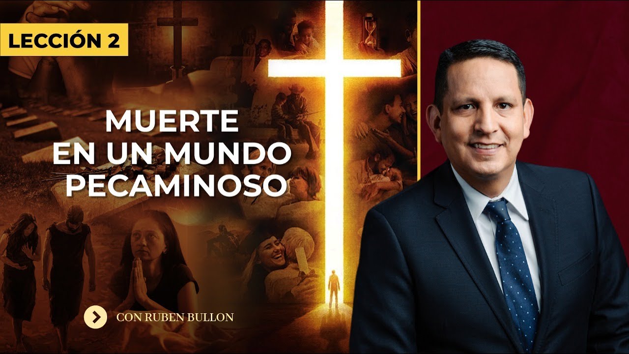 MUERTE EN UN MUNDO PECAMINOSO - LECCIÓN 2 - Pr. Rubén Bullón