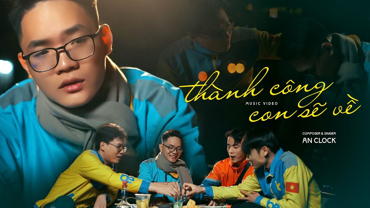 Th&agrave;nh C&ocirc;ng Con Sẽ Về - An Clock | Official MV