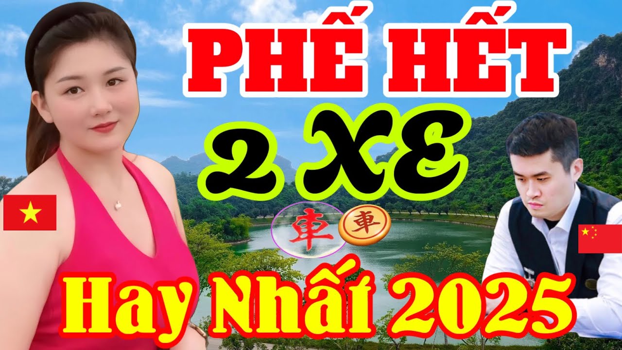 Phế Hết Cặp Xe, Hay Nhất Năm 2025 | Cờ Tướng Hay