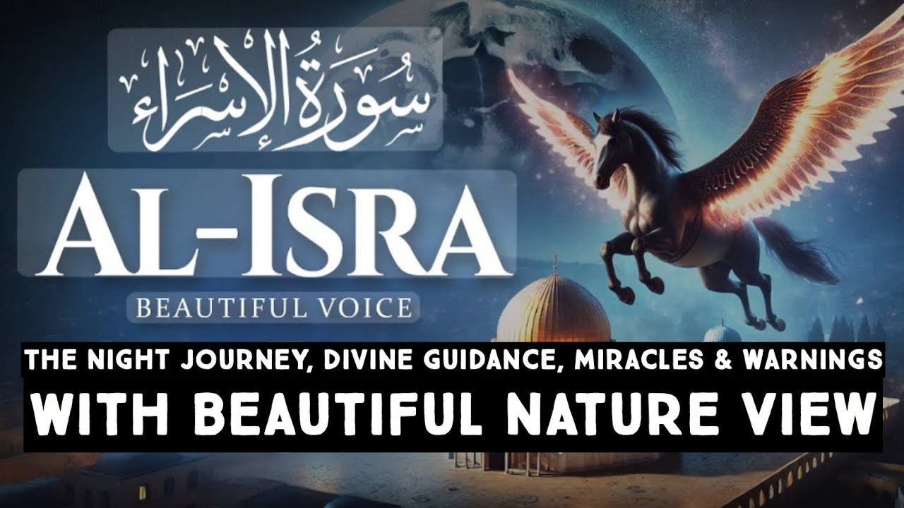 Surah Al-Isra– The Night Journey | Divine Guidance, Miracles & Warnings