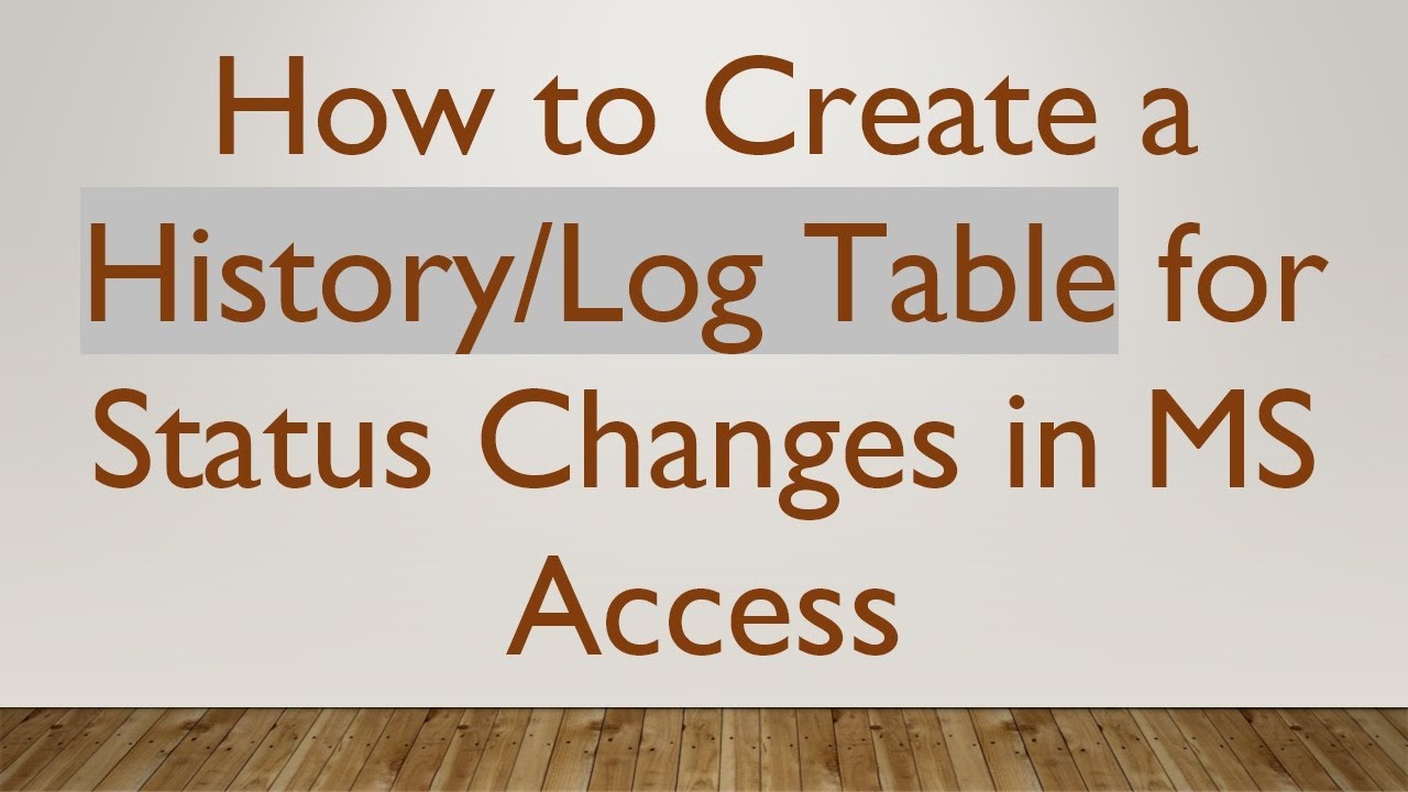 How to Create a History/Log Table for Status Changes in MS Access