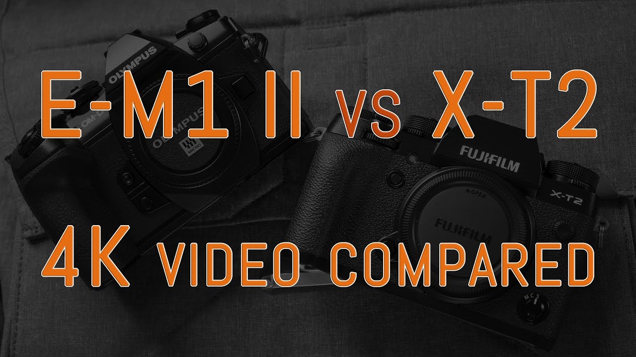 Olympus OM-D E-M1 II vs Fujifilm X-T2 - 4K Comparison