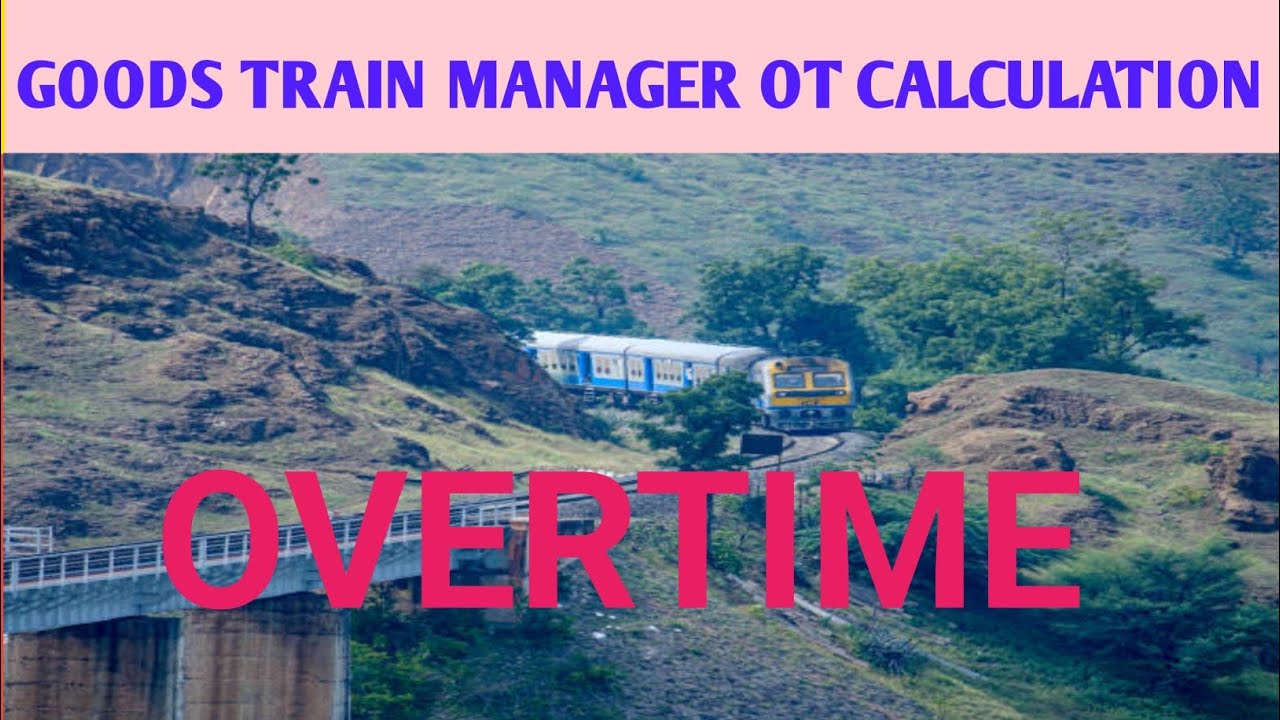GOODS TRAIN MANAGER OT CALCULATION| HOW IS CALCULATED OT|GTM|GOODS GUARD OT CALCULATION 