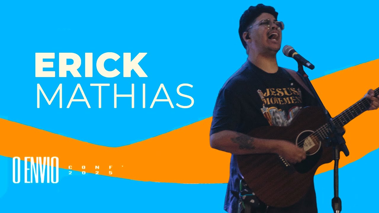 ERICK MATHIAS - CONF'25 O ENVIO @erickmathias_