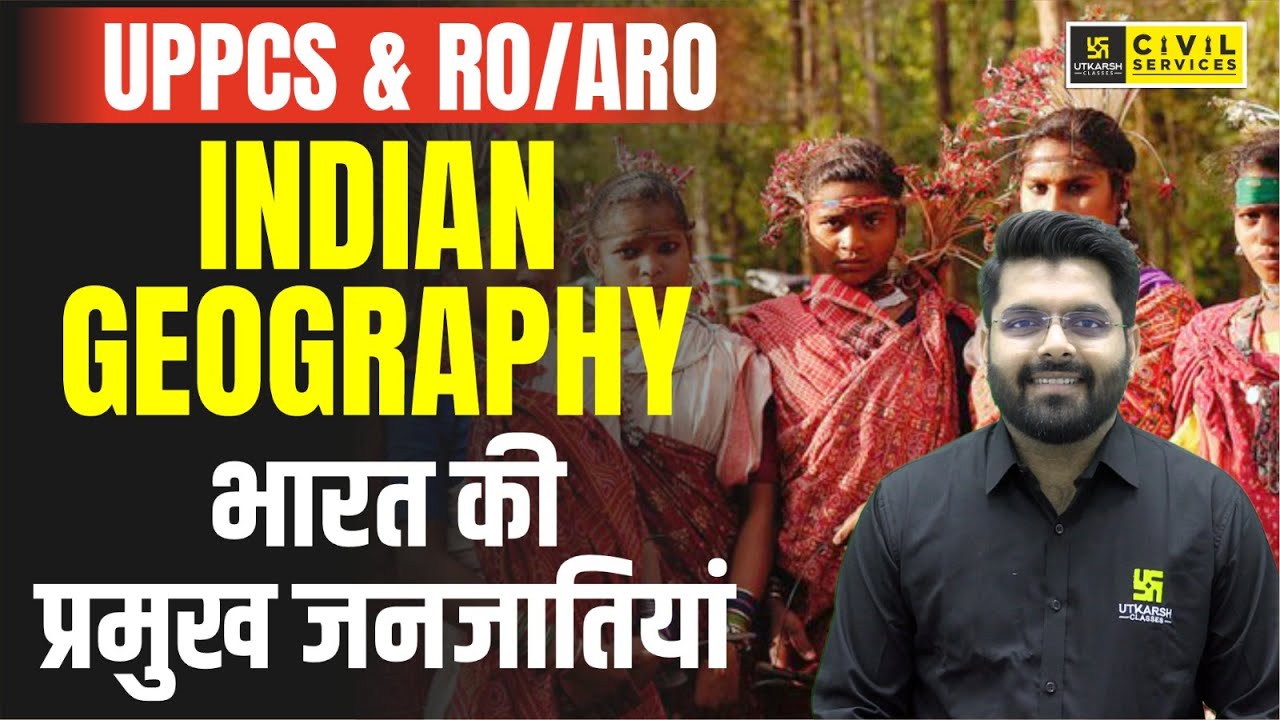Major Tribes of India | Indian Geography for UPPCS & RO/ARO 2024 | By Vaibhav Sir