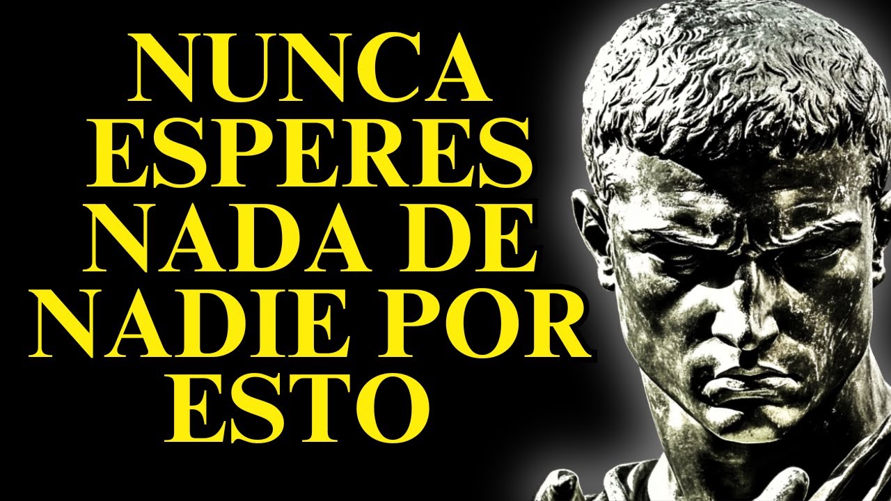 CUANDO APRENDAS ESTO, YA NO ESPERARÁS NADA DE NADIE | 15 LECCIONES DE ESTOICISMO