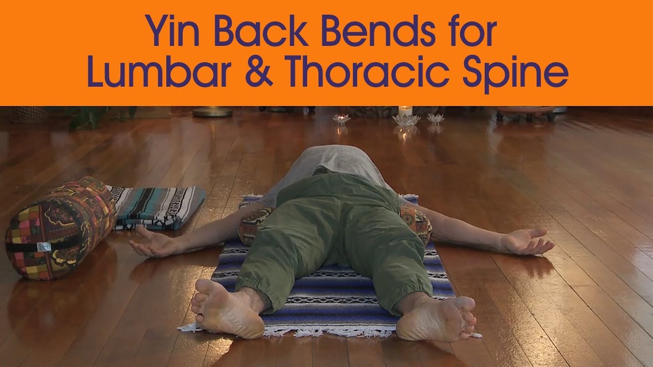 Yin Lumbar and Thoracic Back Bends - For Lower and Mid Back, Respiratory System and Rib Cage
