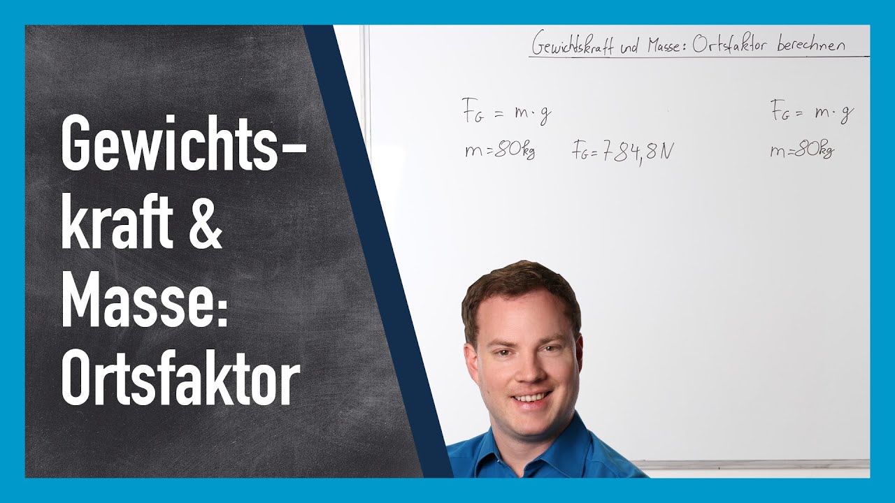 Ortsfaktor bei Gewichtskraft & Masse berechnen