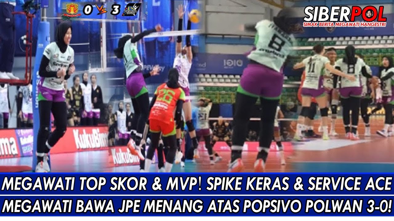 MEGAWATI TOP SKOR & MVP🔥SPIKE KERAS & SERVICE ACE MEGAWATI BAWA JPE MENANG ATAS POPSIVO POLWAN 3-0!