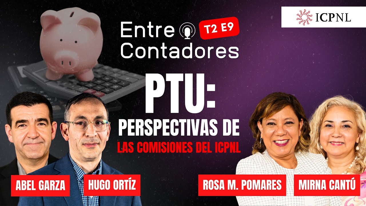 PTU: Perspectivas desde las Comisiones del ICPNL | Podcast Entre Contadores ICPNL