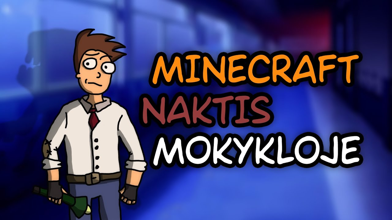 MINECRAFT NAKTIS MOKYKLOJE!