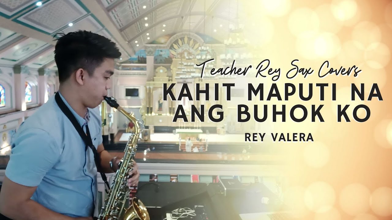 KAHIT MAPUTI NA ANG BUHOK KO - REY VALERA | Saxophone Cover - Live Performance Recording
