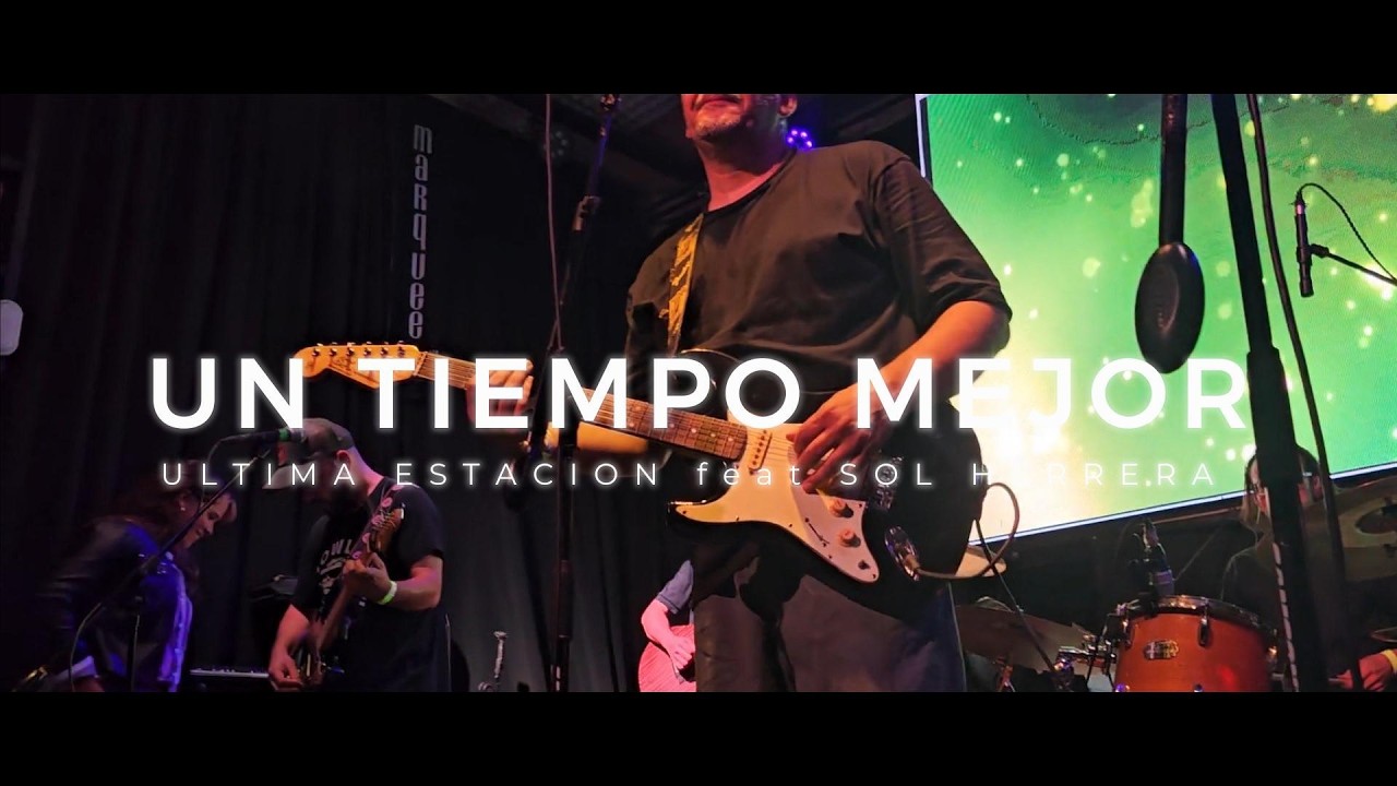 UN TIEMPO MEJOR - ULTIMA ESTACION en vivo (El Marquee Session Live)