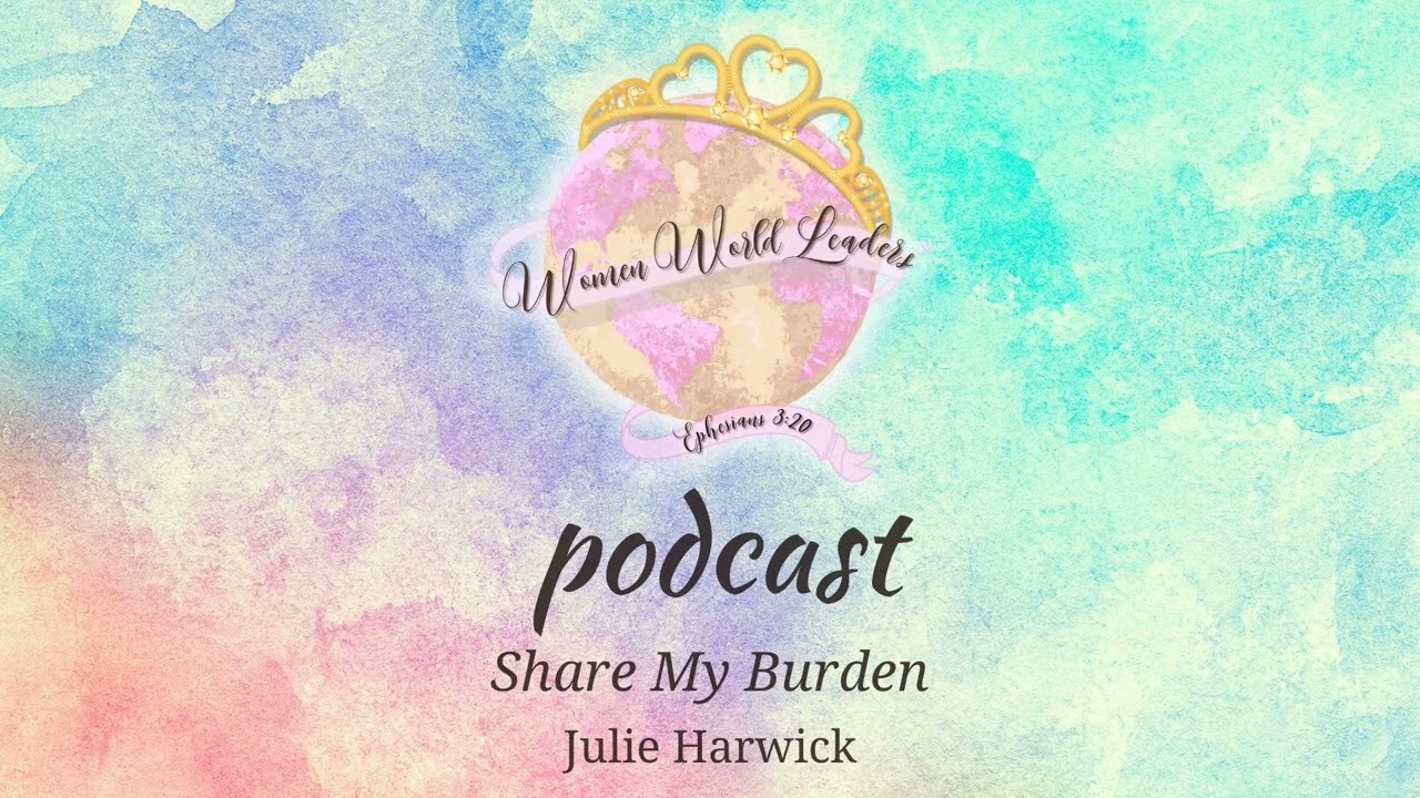WWL Podcast 0628  Share My Burden, with Julie Harwick
