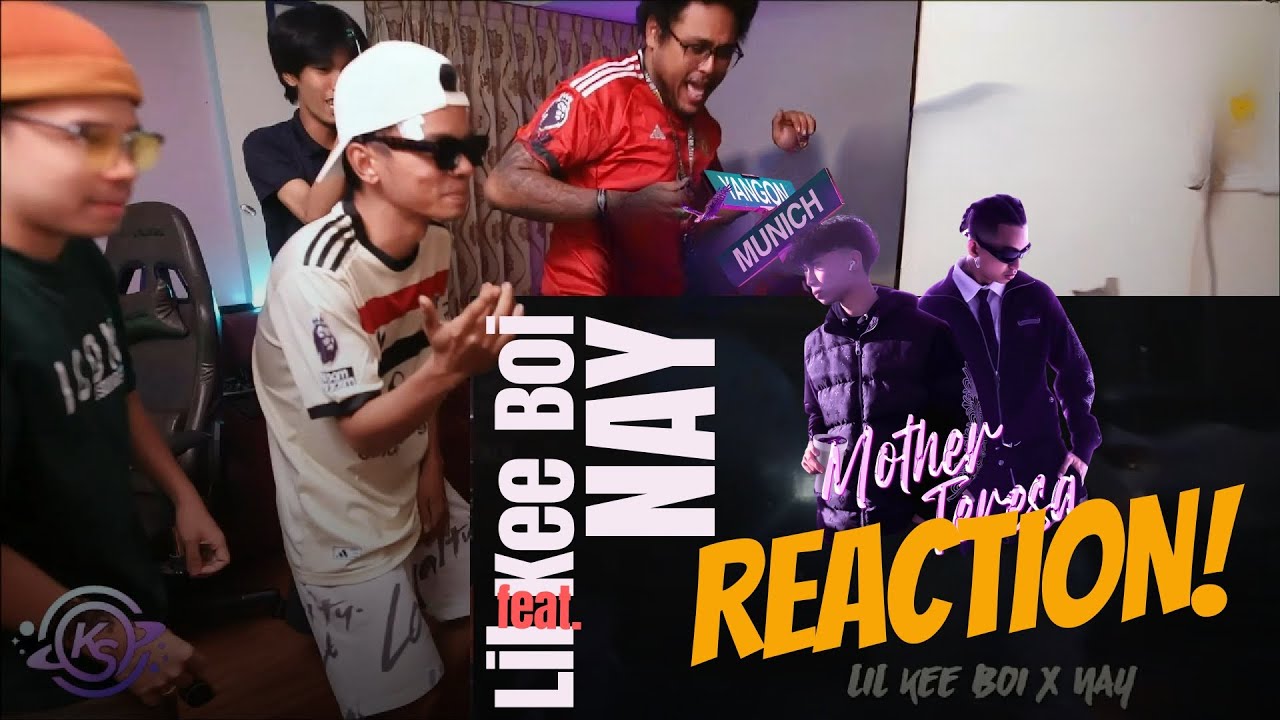 အလင်းးး .... ငါ့ဘ၀ရဲ့ ငွေလမင်း | Mother Teresa - Lil Kee Boi ft NAY ( REACTION !!! )