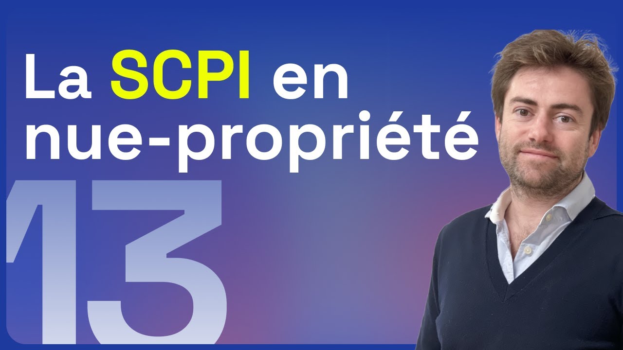 Investir en SCPI en Nue-Propriété - Épisode 13