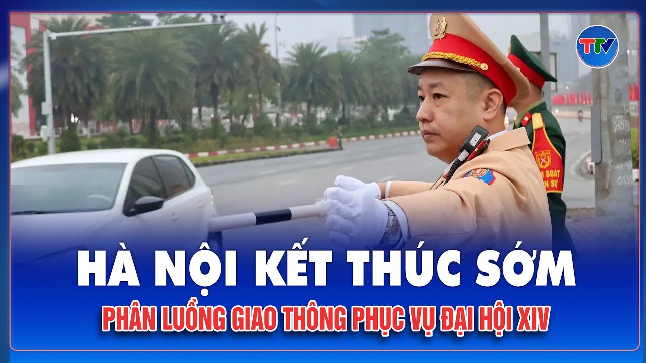 Hà Nội rút ngắn thời gian phân luồng giao thông phục vụ Đại hội XIV của Đảng, kết thúc vào trưa 24/1