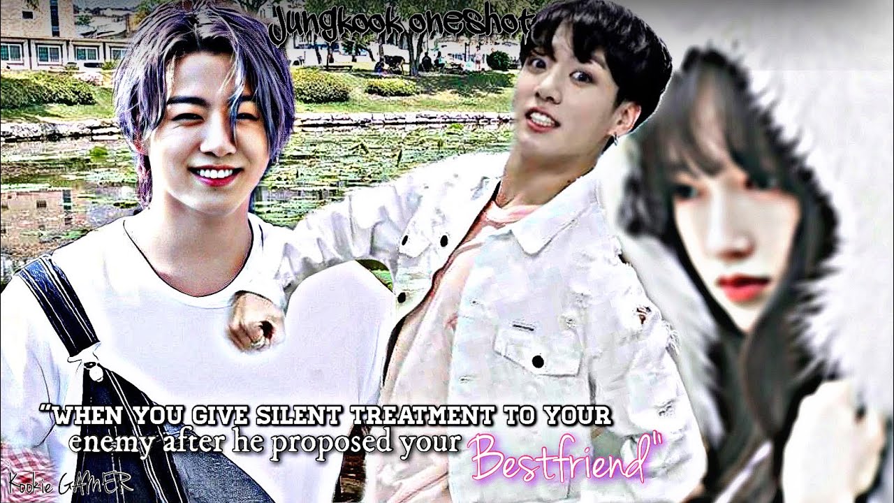 {jungkook FF}||When you give silent treatment to your enemy after he proposed your bestfriend||btsff
