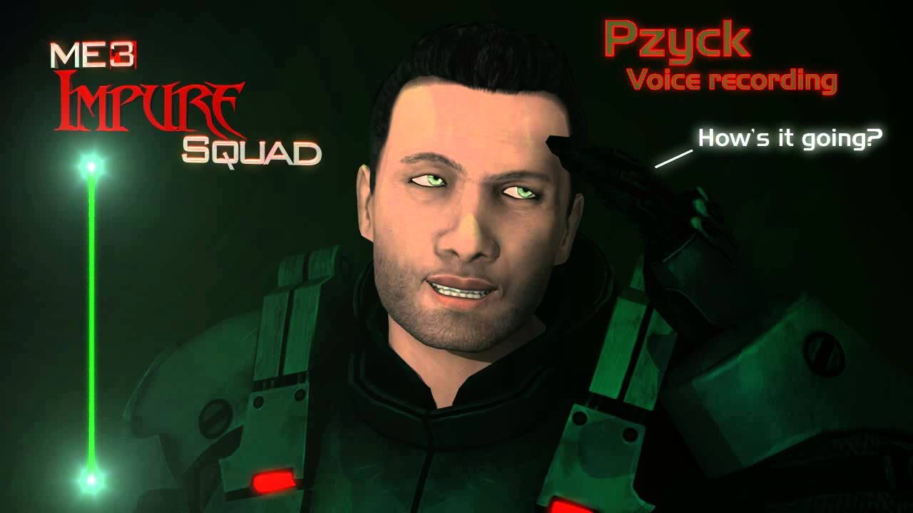 ME3: Impure squad - Pzyck voice recording [Bloopers]