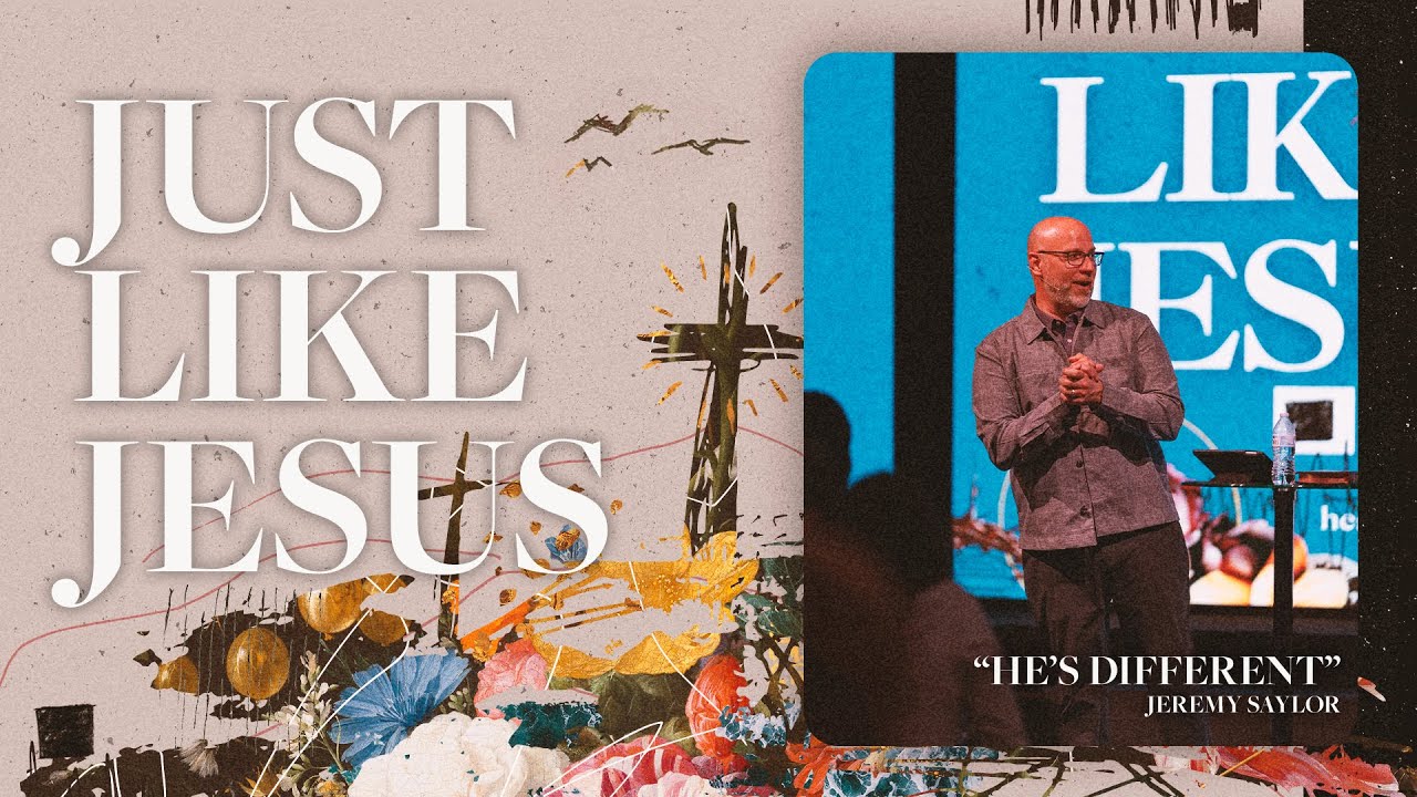 He's Different | Pastor Jeremy Saylor | Just Like Jesus - Part 1