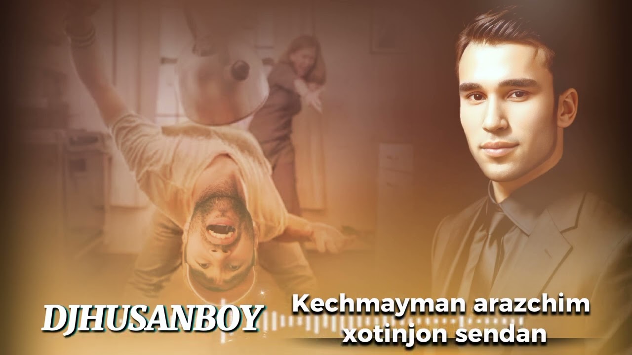 DJHUSANBOY - Kechmayman arazchim xotinjon sendan 