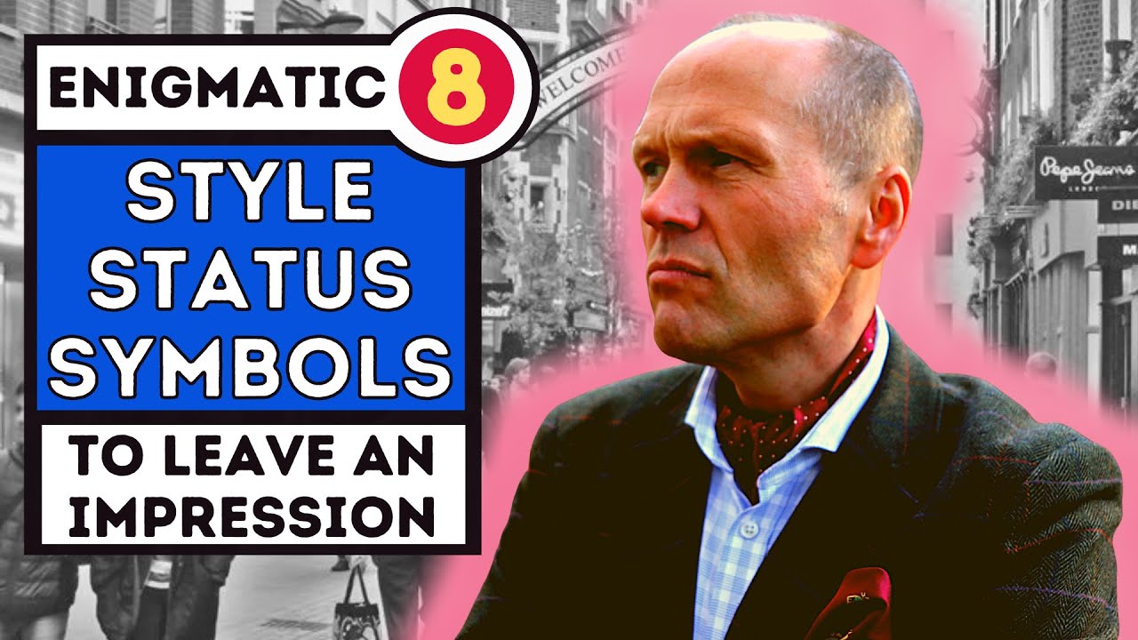 8 ENIGMATIC STATUS SYMBOLS FOR STYLISH MEN - LEAVE AN IMPRESSION TO REMEMBER!