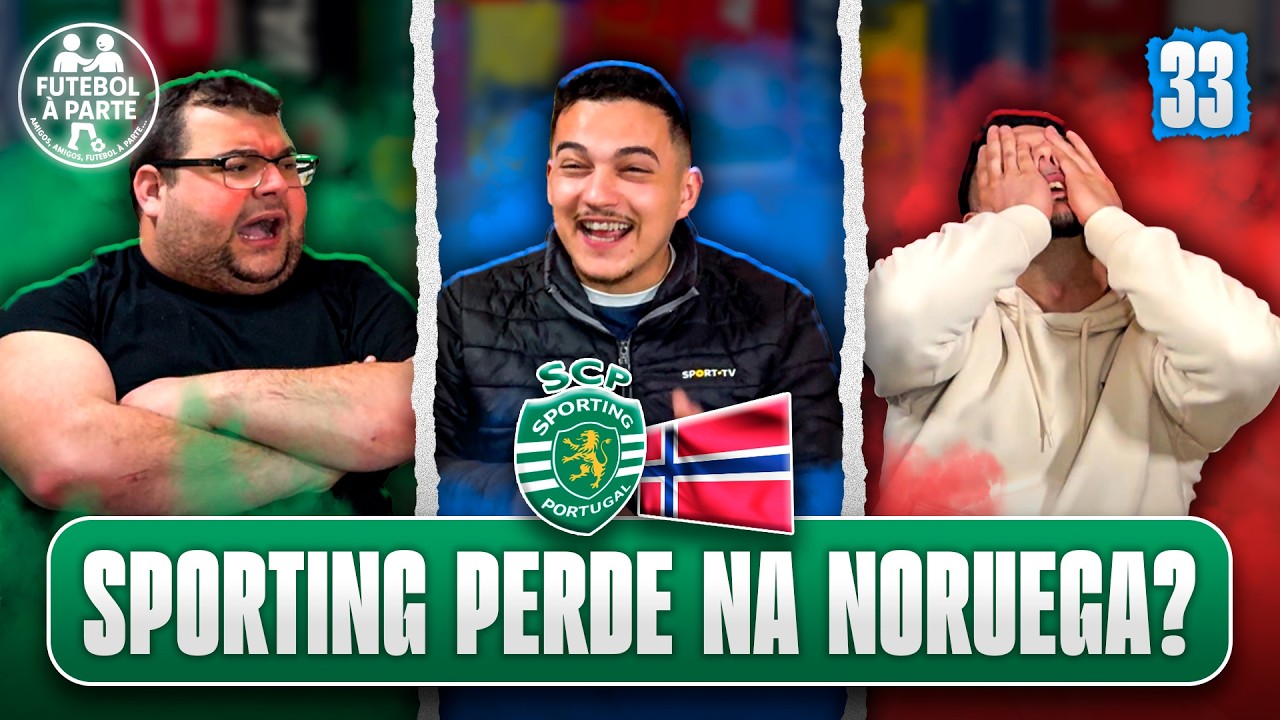 EP.33 Sporting PERDE na Noruega? Rescaldo dos CLÁSSICOS