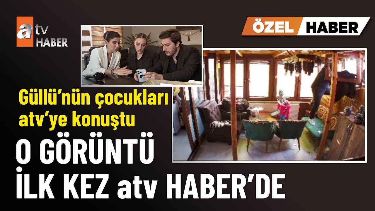 &Ouml;ZEL HABER &ndash; G&uuml;ll&uuml;&rsquo;n&uuml;n &ccedil;ocukları ilk kez atv Haber&rsquo;e konuştu - atv Ana Haber 17 Ekim 2025