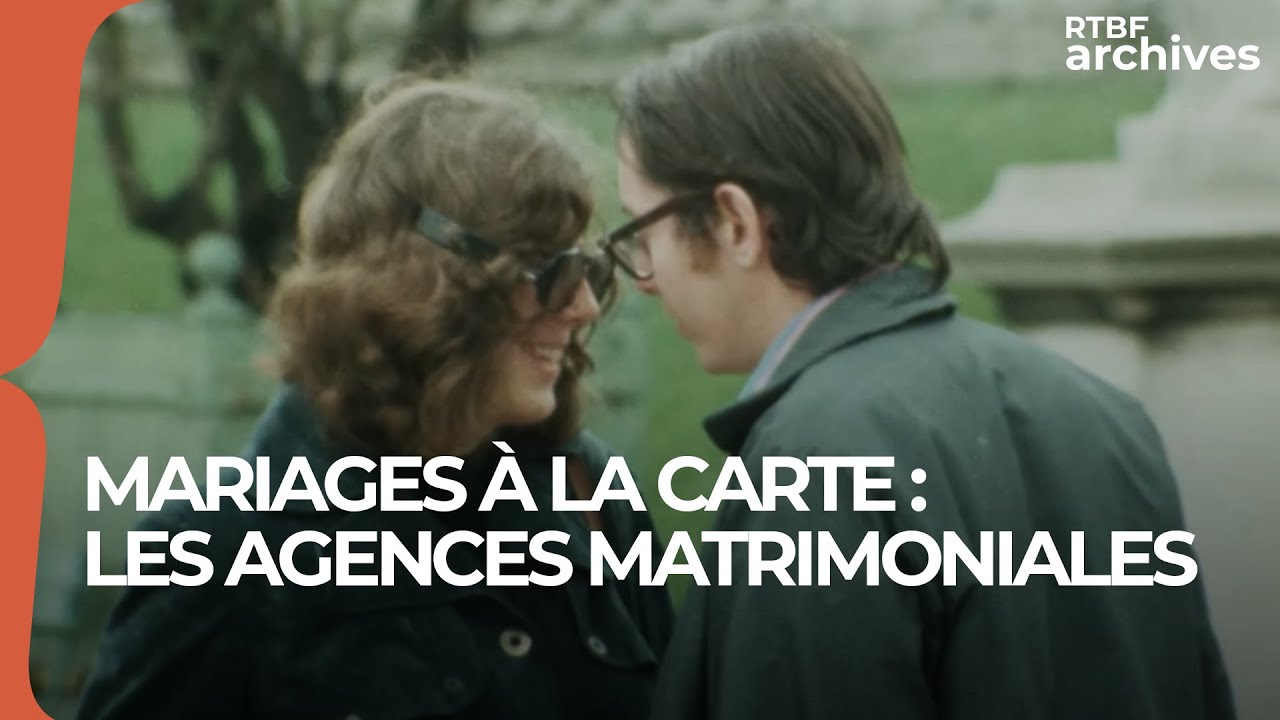 Mariage à la carte : les agences matrimoniales en 1972 - RTBF Archives
