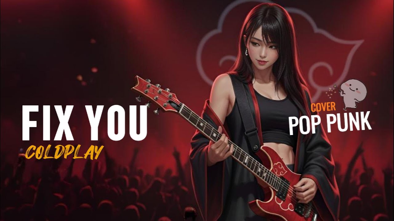 Fix You  - Coldplay [Cover Pop Punk] || Akatsuki Bernyanyi