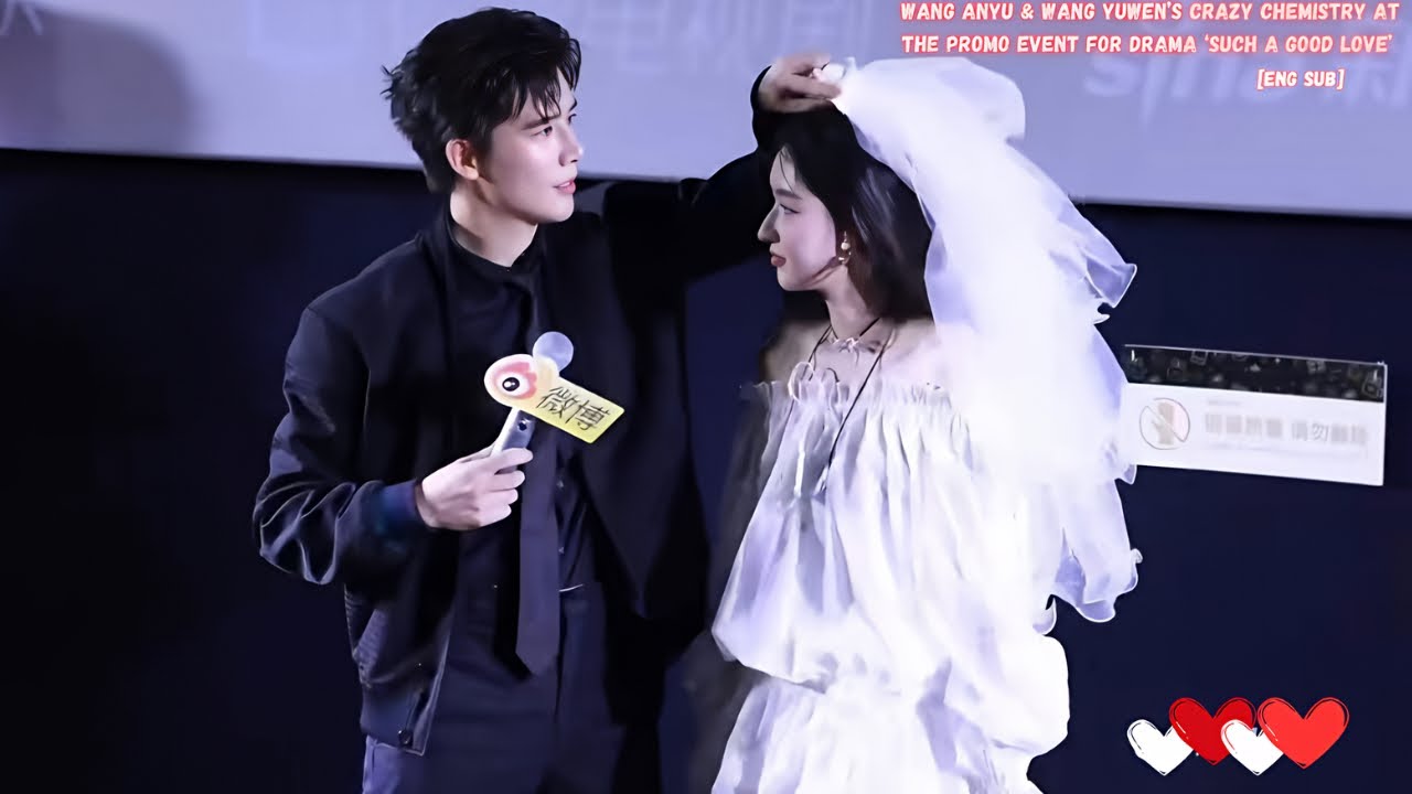 Wang Anyu & Wang Yuwen’s Crazy Chemistry at the Promo Event for Drama ‘Such A Good Love’ [Eng Sub]