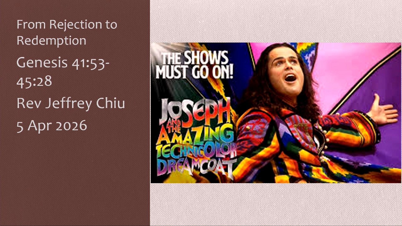 [From Rejection to Redemption] | Rev. Jeffrey Chiu | Gen 41:53-45:28 | English Service | 2026-04-05