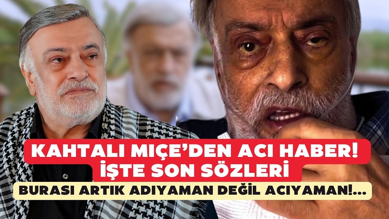 Kahtalı Mıçe’den acı haber! İşte son sözleri: Burası artık Adıyaman değil acıyaman!...