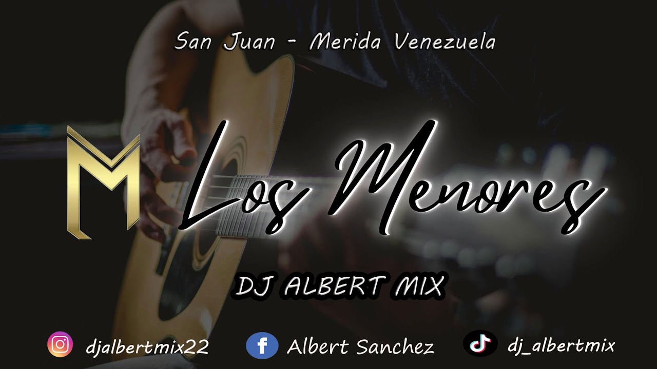 Los Menores Mix Música Campesina Dj Albert Mix