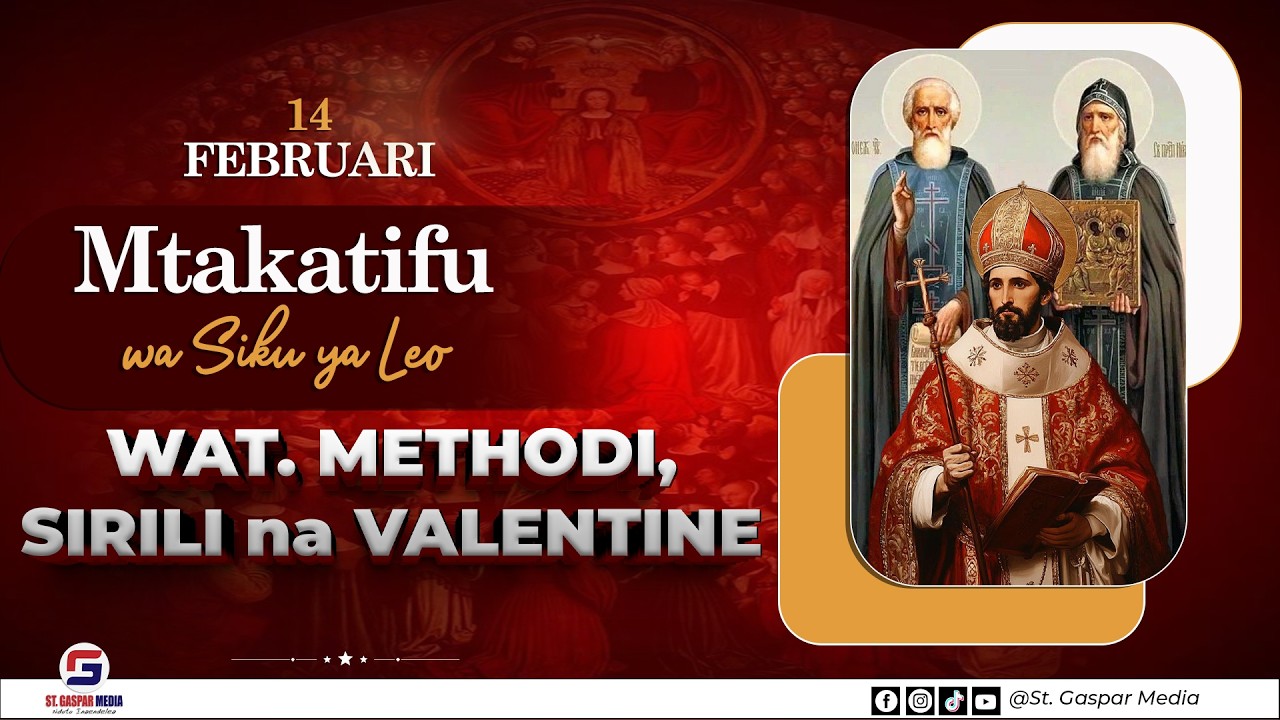 MTAKATIFU WA SIKU YA LEO TAREHE 14 FEBRUARI, WAT. METHODI, SIRILI, NA VALENTINE