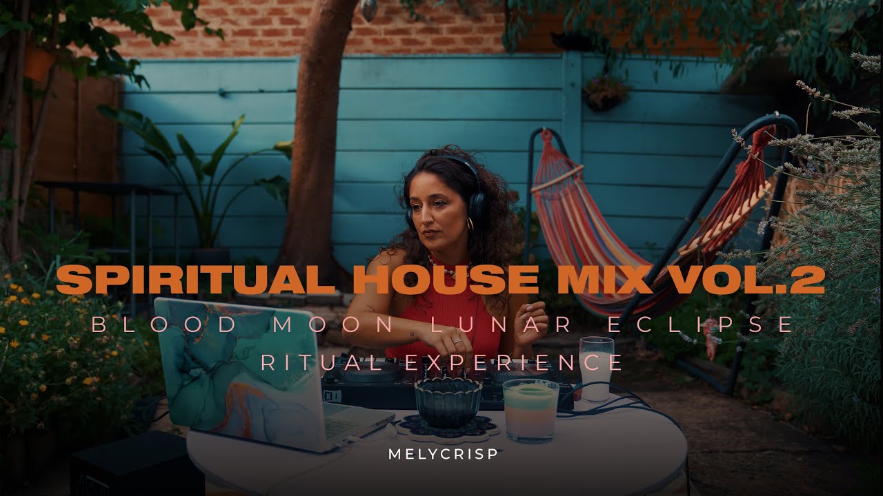 MelyCrisp - Spiritual House Mix Vol.2 - Blood Moon Full Lunar Eclipse Ritual Experience