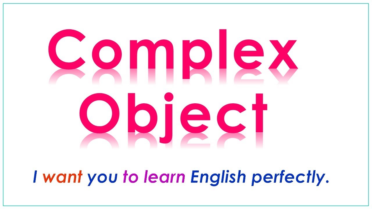İngilis Dili - Complex Object