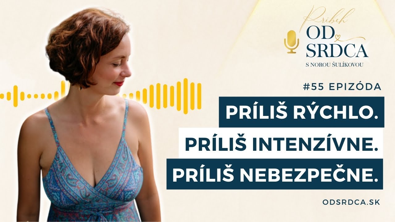 #55. Príliš rýchlo. Príliš intenzívne. Príliš nebezpečne.