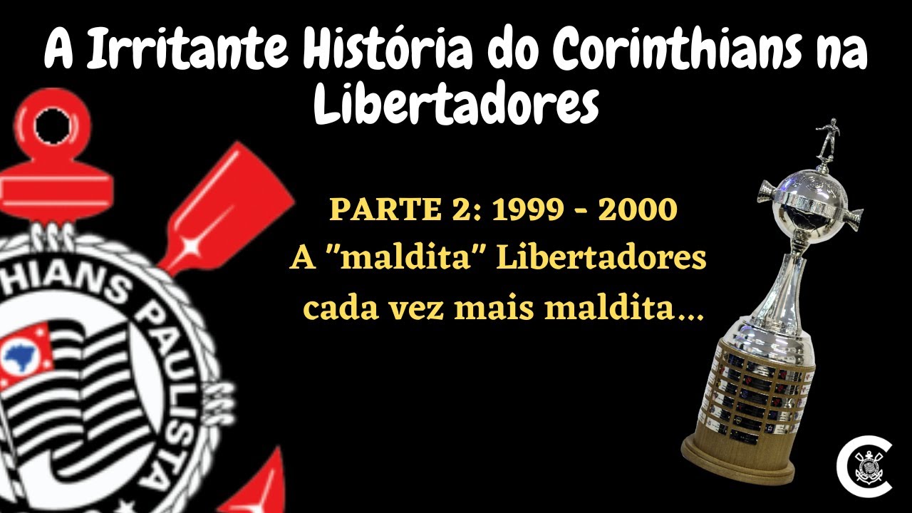 A Irritante História do Corinthians na Libertadores - Parte 2: 1999 - 2000