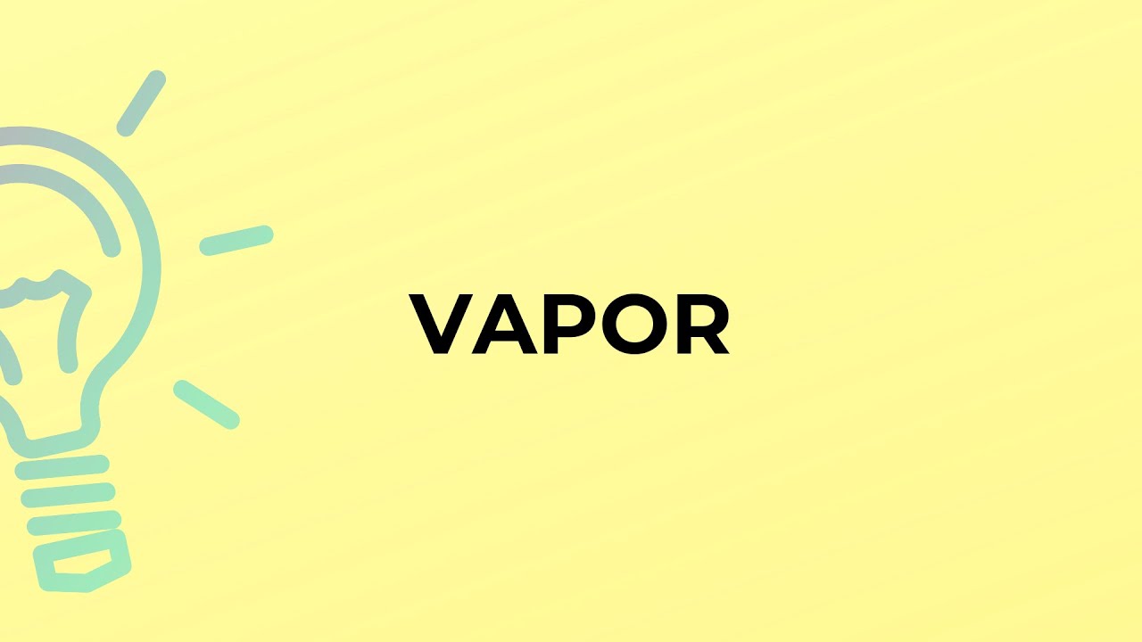 What is the meaning of the word VAPOR?