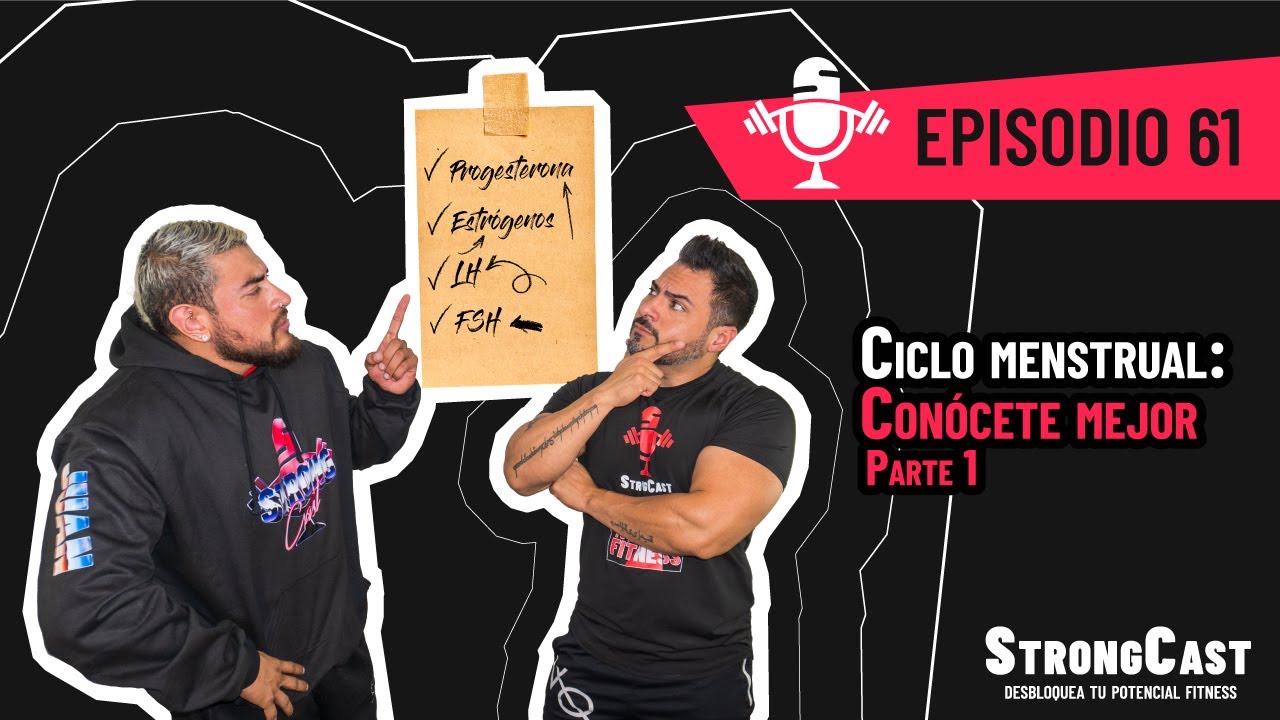 STRONGCAST | Episodio 61 | Ciclo menstrual: Conócete mejor Parte 1