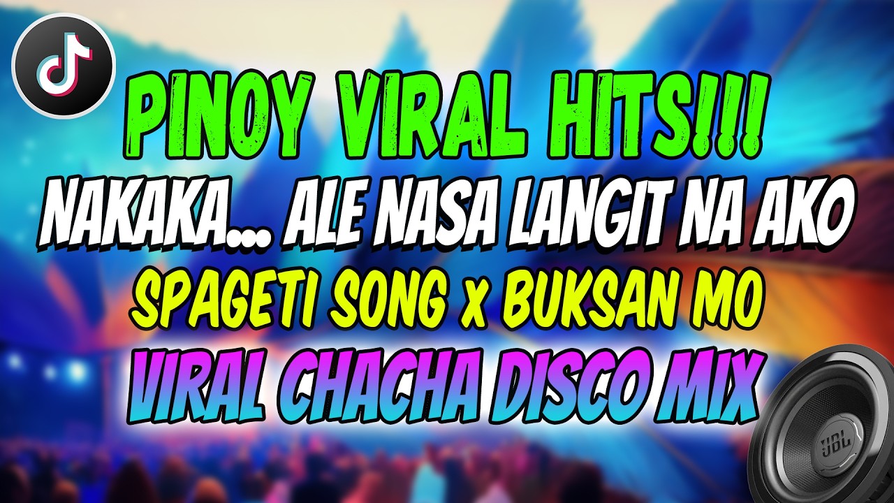 PINOY VIRAL HITS - NAKAKA x BUKSAN MO PAPASUKIN AKO x SPAGETI SONG - TIKTOK CHACHA DISCO MIX 2026