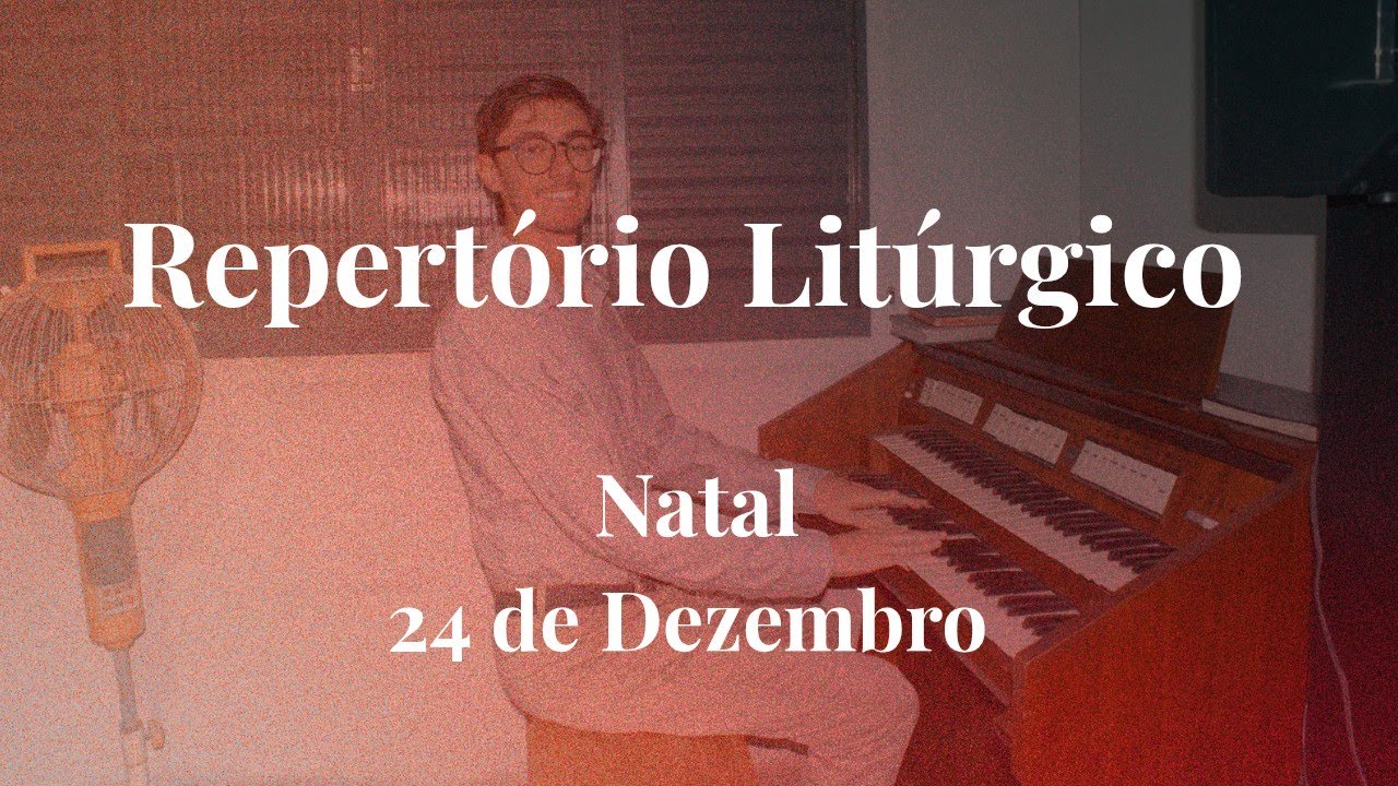 Repertório Litúrgico Natal - Missa do dia 24 de dezembro 