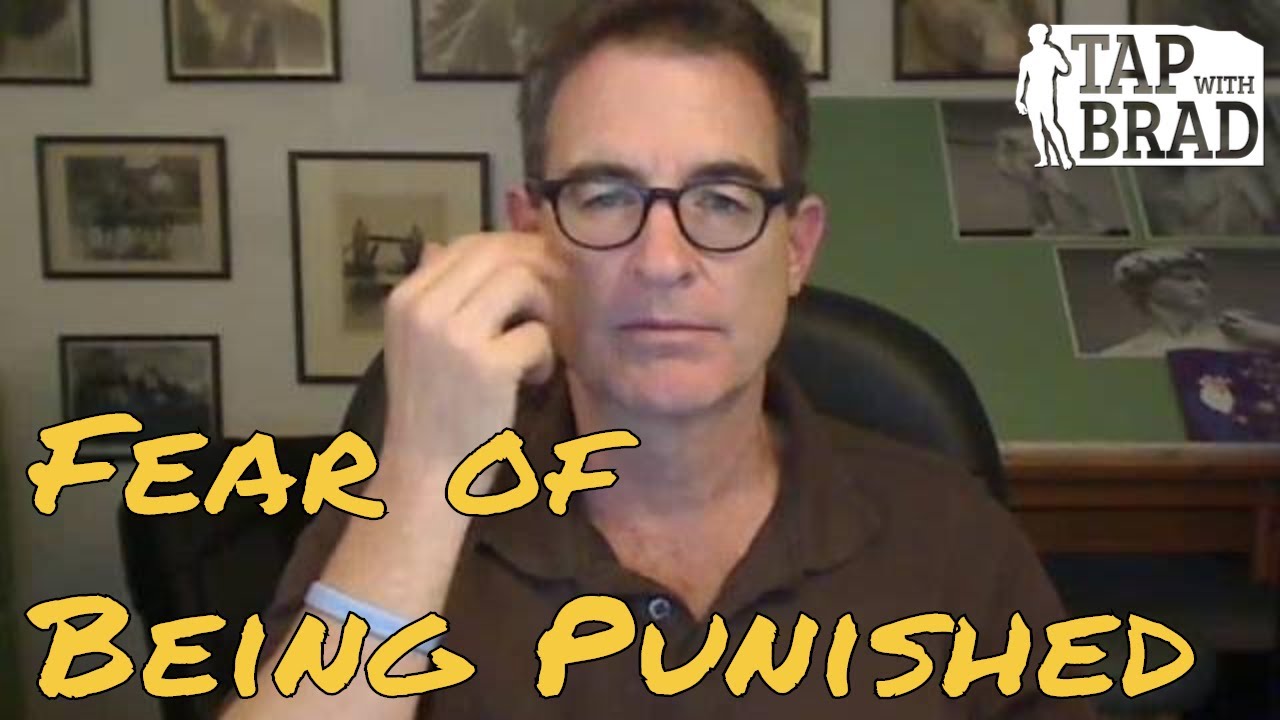 Fear of Being Punished - Tapping with Brad Yates