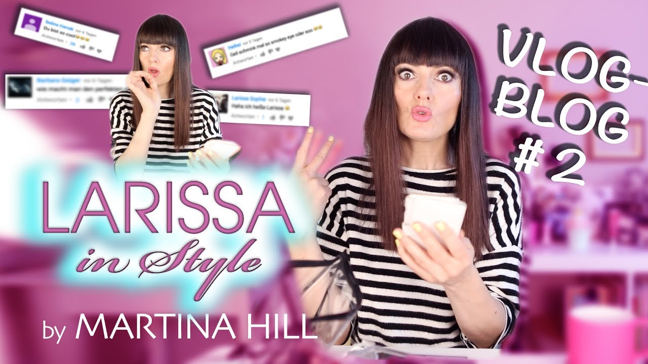 Martina Hill: Larissa in Style VlogBlog#2  Ich lese eure Kommentare :)