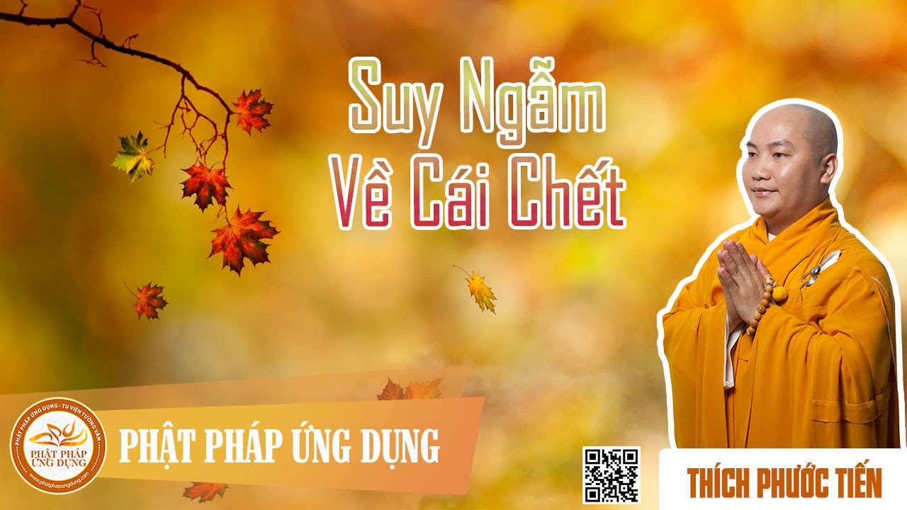 Suy Ngẫm Về C&aacute;i Chết (KT43)  - ThầyTh&iacute;ch Phước Tiến thuyết ph&aacute;p hay