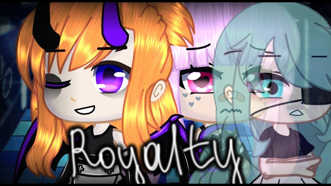 •|GCMV|👑|Royalty|👑|•|PART 1/2|•